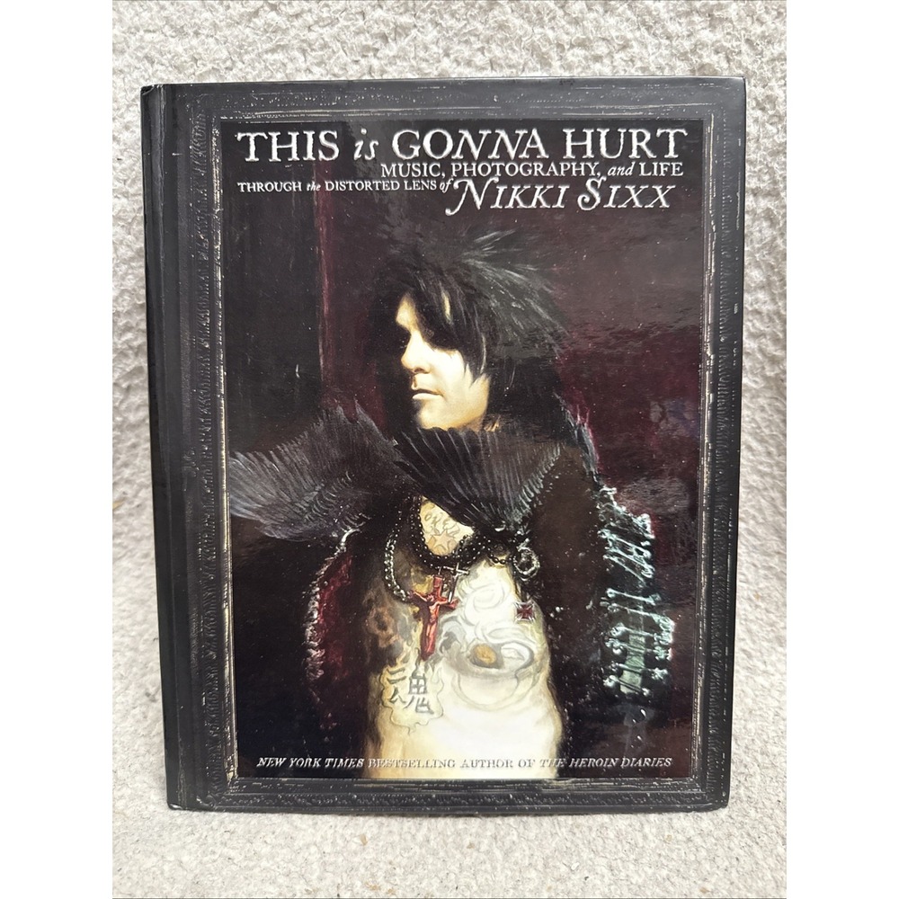 This Is Gonna Hurt: Nikki Sixx Hardcover 2011 - First Edition - Like New